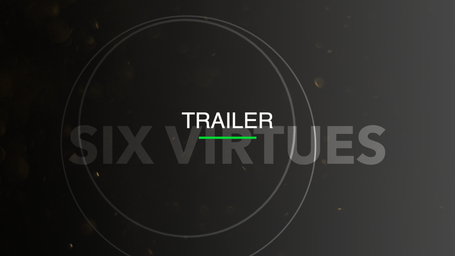 Trailer Übersicht Six Virtues